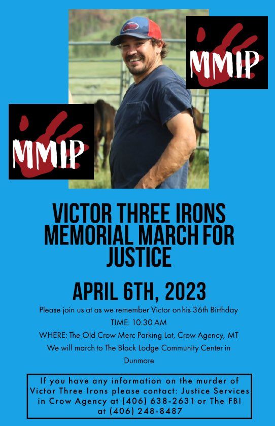The memorial walk is planned for Victor Three Irons on his birthday, April 6 in Crow Agency. The flier is blue, because it was Victor’s favorite color.